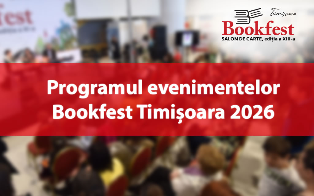 Programul evenimentelor Bookfest Timișoara 2026, ediția a XIII-a  19 &ndash; 22 martie 2026